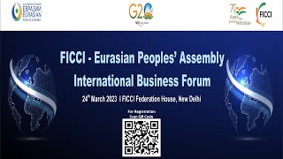 FICCI - Eurasian Peoples’ Assembly International Business Forum