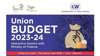 CII UNION BUDGET 2023-24: INTERACTIVE SESSION WITH MINISTRY OF FINANCE