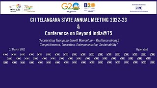 CII TELANGANA ANNUAL MEETING (2022-23) & CONFERENCE ON BEYOND INDIA@75