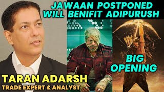 Adipursh Will Get BIG OPENING But.. | Trade Expert Taran Adarsh Reaction On Adipurush And Jawaan