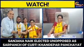 #Watch! Sanjana Naik elected unopposed as Sarpanch of Curti Khandepar Panchayat