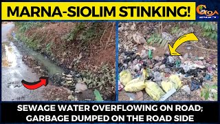 Marna-Siolim Stinking! Sewage water overflowing on road; garbage dumped on the road side
