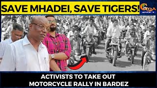 Save Mhadei, Save Tigers! Activists to take out motorcycle rally in Bardez