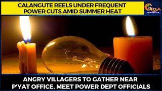 Calangute reels under frequent power cuts amid summer heat.