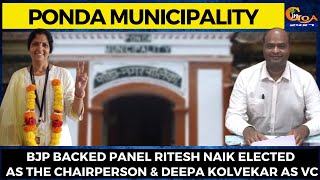 Ponda Municipality- BJP backed panel Ritesh Naik elected as the Chairperson & Deepa Kolvekar as VC