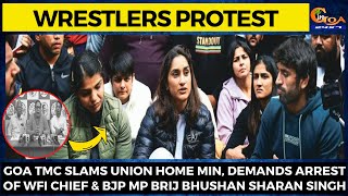 #WrestlersProtest- Goa TMC slams Union Home Min, demands arrest of WFI Chief