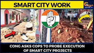 Smart City Work- Cong asks cops to probe execution of Smart City Projects