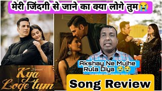 Kya Loge Tum Song Review By Surya Featuring Superstar Akshay Kumar, Amyra Dastur, B Praak, Jaani