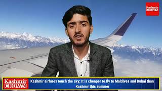 Kashmir airfares touch the sky; It is cheaper to fly to Maldives and Dubai than Kashmir this summer