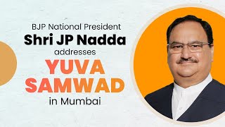 BJP National President Shri JP Nadda addresses Yuva Samwad in Mumbai,  Maharashtra | BJP Live