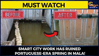 #MustWatch- Smart City work has ruined Portuguese-era spring in Mala!