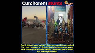 South district team led by PI Curchorem and Verna booked 3 accused involved in bike stunts