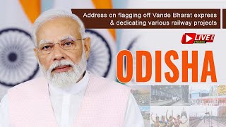 PM Modi's address on flagging off Vande Bharat express & dedicating various railway projects, Odisha