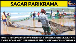 Sagar Parikrama- Aims to resolve issues of fishermen & other stakeholders