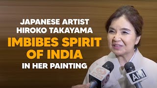 Japanese artist Hiroko Takayama imbibes spirit of India in her painting, gets praise from PM Modi!