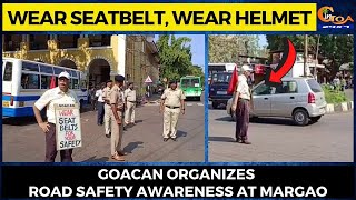 Wear Seatbelt, Wear Helmet. GOACAN organizes road safety awareness at Margao