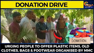 Donation Drive- Urging people to offer plastic items, old clothes, bags & footwear organised by MMC