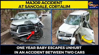 Major accident at Sancoale, Cortalim. One year baby escapes unhurt in an accident between two cars