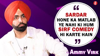 Ammy Virk BLASTS Bollywood on stereotyping Sardars, failures, being a replacement for Diljit Dosanjh