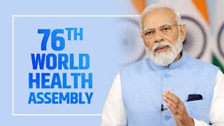 PM Modi's video message at 76th World Health Assembly