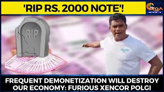 'RIP Rs. 2000 Note'! Frequent demonetization will destroy our economy: Furious Xencor Polgi