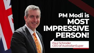 PM Modi is most impressive person - Paul Schroder, CEO of AustralianSuper