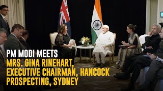 PM Modi meets Mrs. Gina Rinehart, Executive Chairman, Hancock Prospecting, Sydney