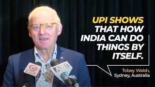 UPI shows that how India can do things by itself.Tobey Walsh, Sydney, Australia