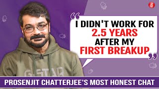 Prosenjit Chatterjee UNFILTERED on fight with father Biswajit, breakup, regret, dark phase, nepotism