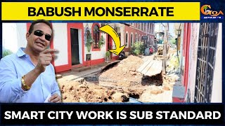 Smart City Work is sub standard : Panjim MLA Babush Monserrate