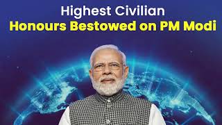 Watch the highest civilian honours conferred on PM Modi by several nations!
