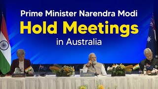 Prime Minister Narendra Modi hold meetings in Australia