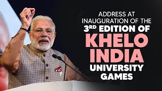 PM Modi's address at inauguration of the 3rd edition of Khelo India University Games