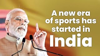 Now, sports is being seen as an attractive profession to get ahead in life I PM Modi