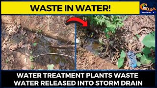 Water treatment plants ‘s waste water released into storm drain.