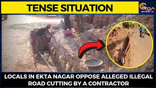 Tense situation in Mapusa, locals in Ekta Nagar oppose alleged illegal road cutting by a contractor