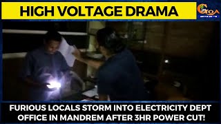 #HighVoltageDrama after power cut! Furious locals storm into electricity dept office in Mandrem