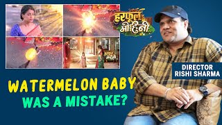 Dharampatni Director Rishi Sharma On Harphoul Mohini Watermelon Baby | Was It A Mistake?