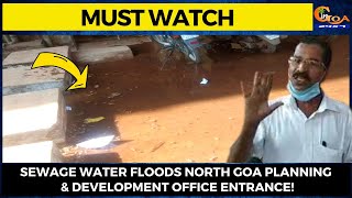 #MustWatch-Sewage water floods North Goa Planning & Development office entrance!