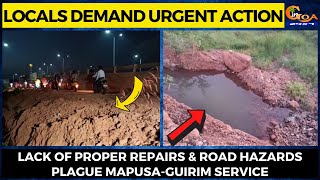 Lack of Proper Repairs & Road Hazards Plague Mapusa-Guirim Service. Locals Demand Urgent Action