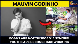 Goans are not 'susegad' anymore! Youths are become hardworking: Transport Minister Mauvin Godinho