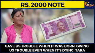 Rs. 2000 Note: Gave us trouble when it was born, Giving us trouble even when it's dying: Tara Kerkar
