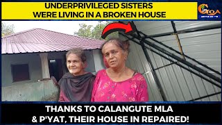 Underprivileged sisters were living in a broken house.