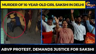 Murder of 16-year-old girl Sakshi in Delhi, ABVP protest, demands justice for Sakshi