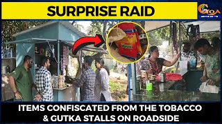 Siolim panchayat conducts surprise raid. Items confiscated from the tobacco & gutka stalls