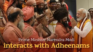 Prime Minister Narendra Modi interacts with Adheenams