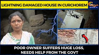 Lightning damaged house in Curchorem. Poor owner suffers huge loss, injured by lightning