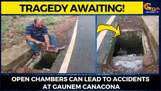 Tragedy Awaiting! Open chambers can lead to accidents at Gaunem Canacona