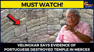 Evidence Of Portuguese destroyed Mahadev Temple At Merces says Velingkar