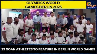 23 Goan athletes to feature in Berlin World Games.